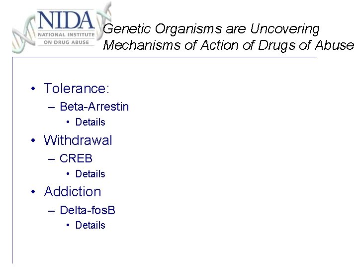 Genetic Organisms are Uncovering Mechanisms of Action of Drugs of Abuse • Tolerance: –