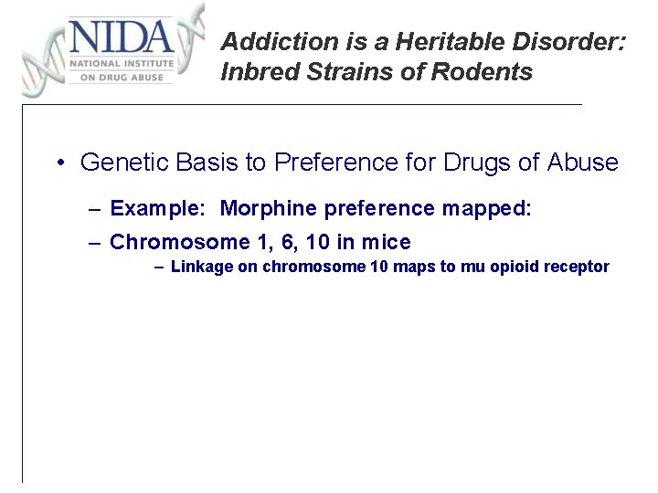 Addiction is a Heritable Disorder: Inbred Strains of Rodents • Genetic Basis to Preference