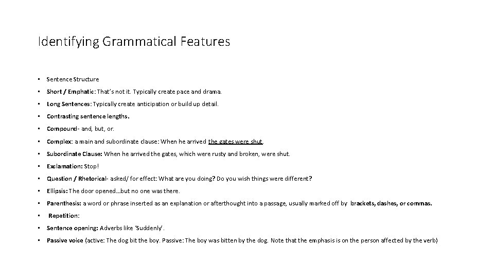 Identifying Grammatical Features • Sentence Structure • Short / Emphatic: That’s not it. Typically