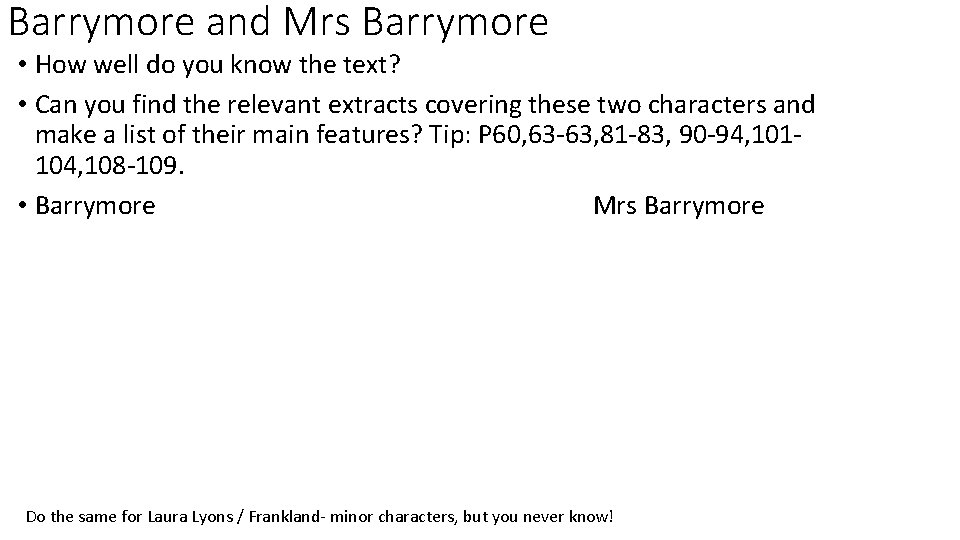 Barrymore and Mrs Barrymore • How well do you know the text? • Can