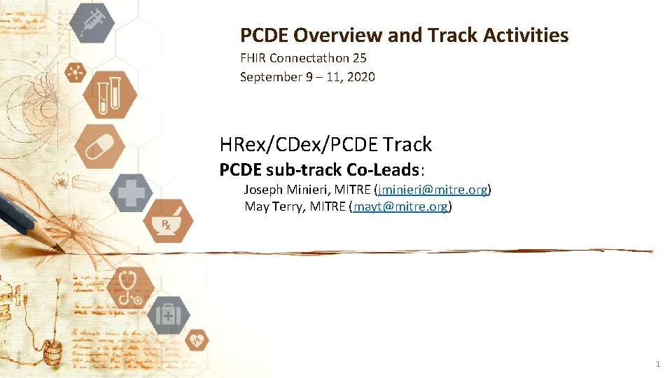 PCDE Overview and Track Activities FHIR Connectathon 25 September 9 – 11, 2020 HRex/CDex/PCDE