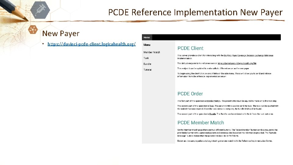 PCDE Reference Implementation New Payer • https: //davinci-pcde-client. logicahealth. org/ 