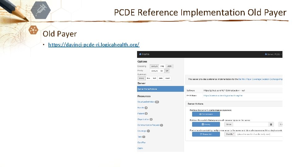 PCDE Reference Implementation Old Payer • https: //davinci-pcde-ri. logicahealth. org/ 