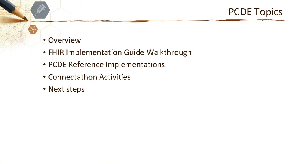 PCDE Topics • Overview • FHIR Implementation Guide Walkthrough • PCDE Reference Implementations •