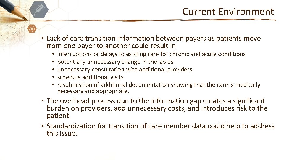 Current Environment • Lack of care transition information between payers as patients move from