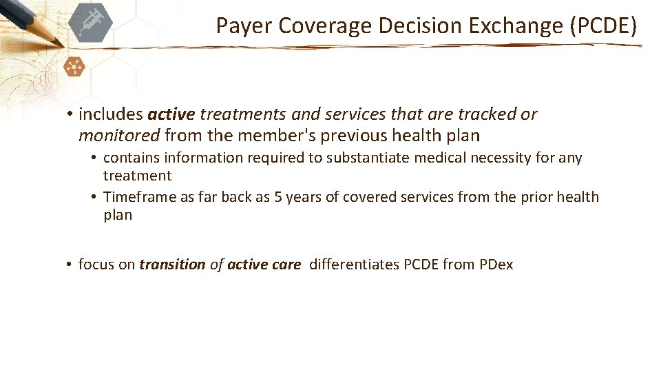 Payer Coverage Decision Exchange (PCDE) • includes active treatments and services that are tracked