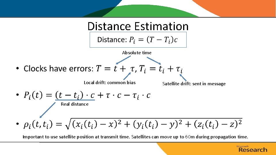 Distance Estimation Absolute time • Local drift: common bias Satellite drift: sent in message Distance Estimation Absolute time • Local drift: common bias Satellite drift: sent in message