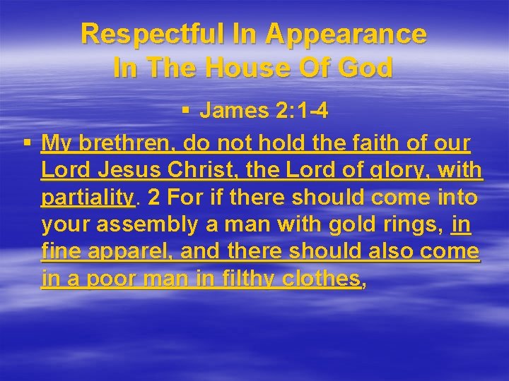 Respectful In Appearance In The House Of God § James 2: 1 -4 §