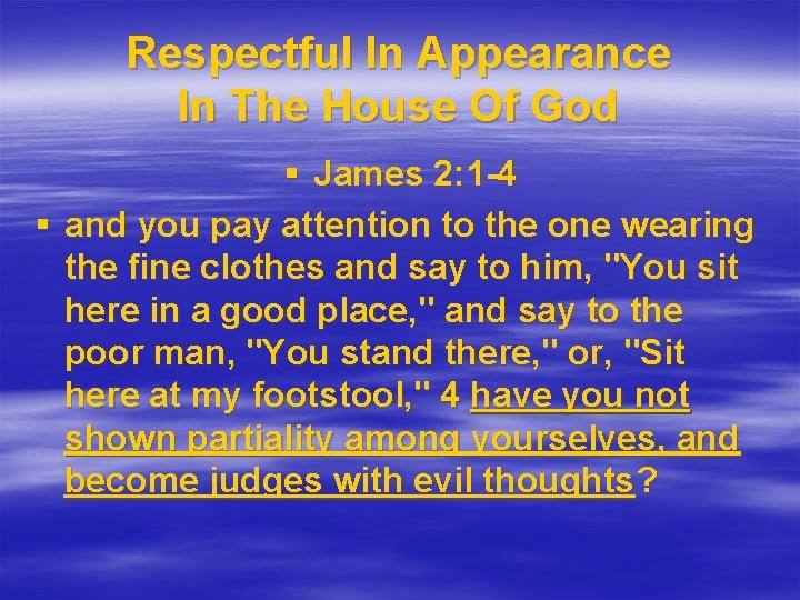 Respectful In Appearance In The House Of God § James 2: 1 -4 §