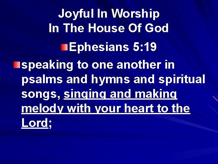 Joyful In Worship In The House Of God Ephesians 5: 19 speaking to one