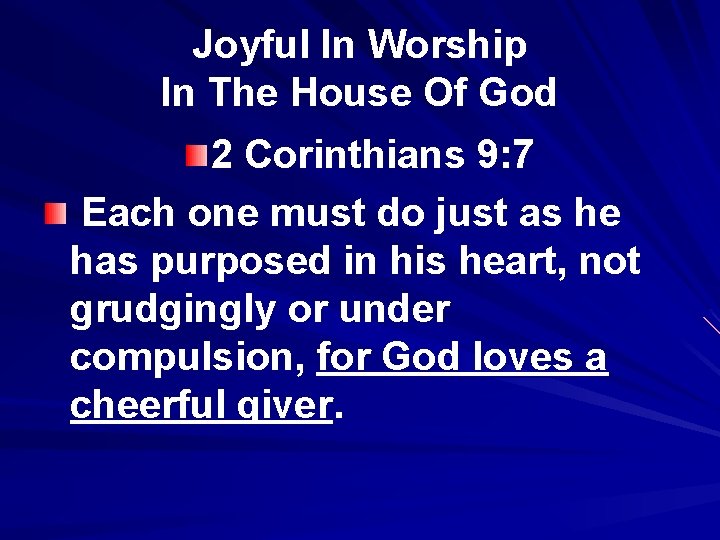 Joyful In Worship In The House Of God 2 Corinthians 9: 7 Each one