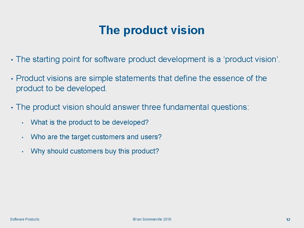 The product vision • The starting point for software product development is a ‘product