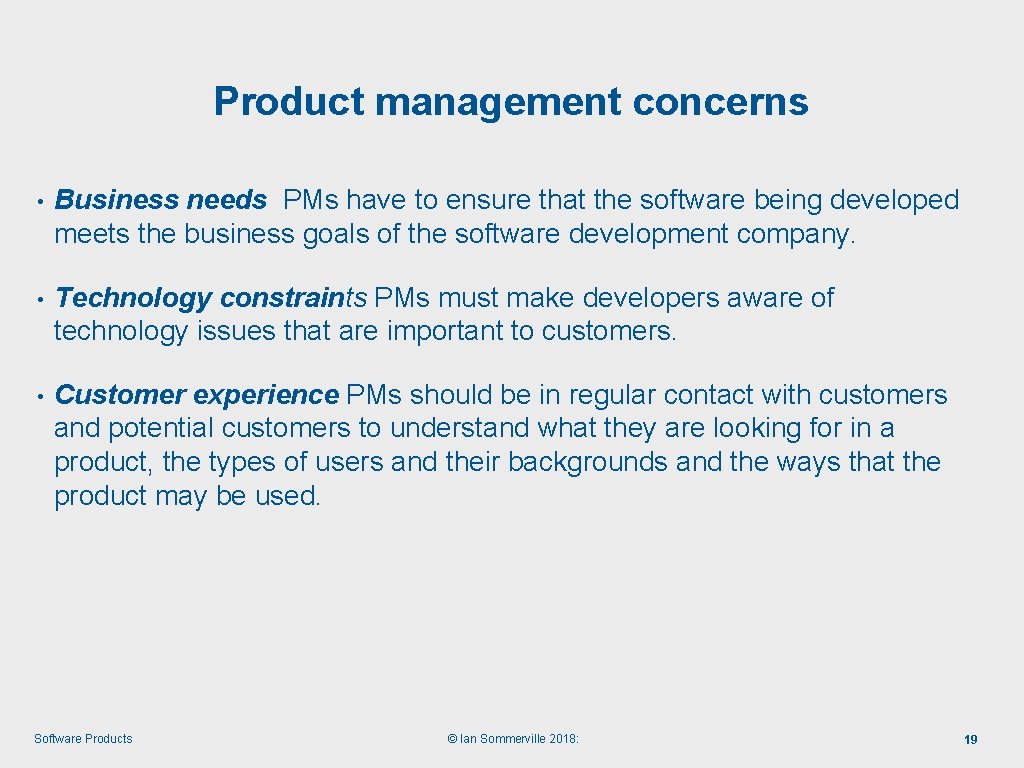 Product management concerns • Business needs PMs have to ensure that the software being