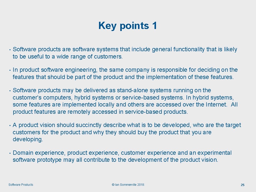 Key points 1 • Software products are software systems that include general functionality that