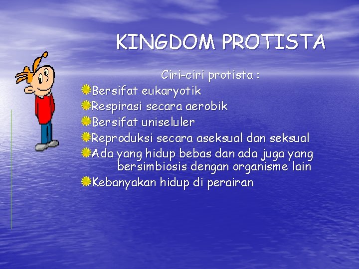 KINGDOM PROTISTA Ciri-ciri protista : Bersifat eukaryotik Respirasi secara aerobik Bersifat uniseluler Reproduksi secara