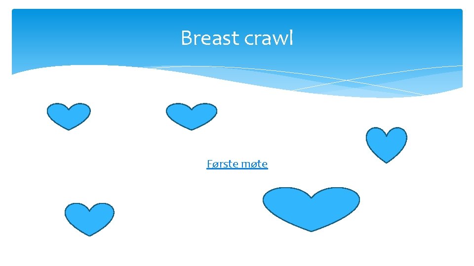 Breast crawl Første møte 