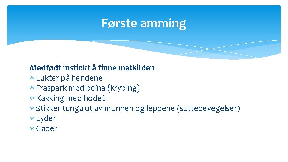 Første amming Medfødt instinkt å finne matkilden Lukter på hendene Fraspark med beina (kryping)