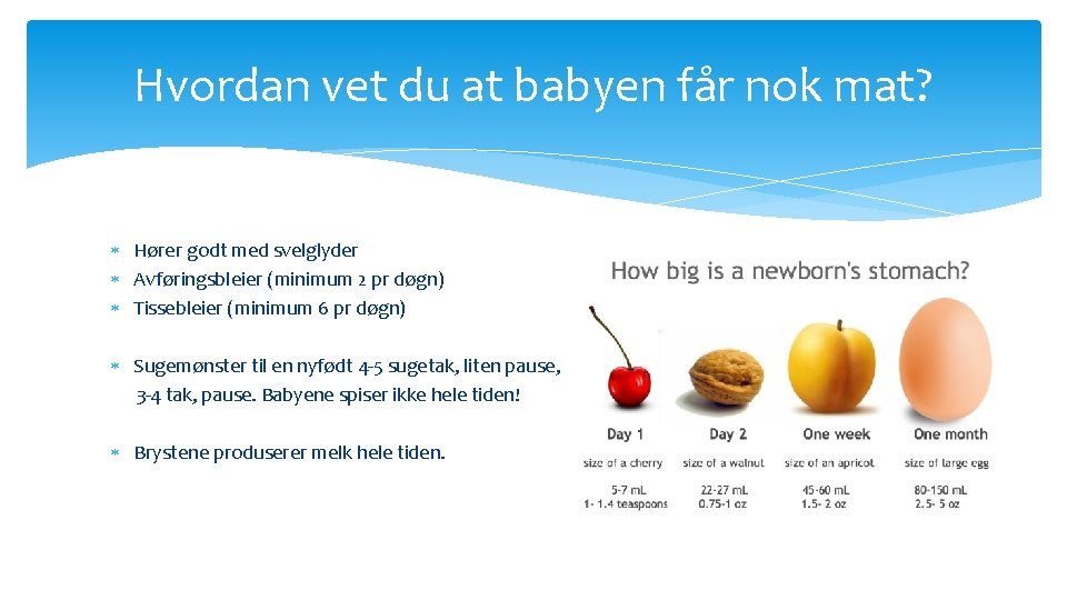 Hvordan vet du at babyen får nok mat? Hører godt med svelglyder Avføringsbleier (minimum