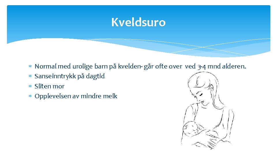 Kveldsuro Normal med urolige barn på kvelden- går ofte over ved 3 -4 mnd
