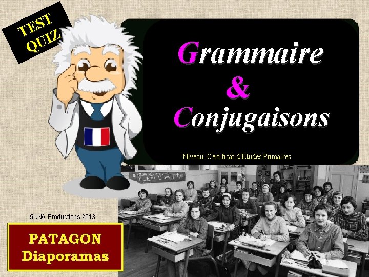  T S E T IZ QU Grammaire & Conjugaisons Niveau: Certificat d’Études Primaires