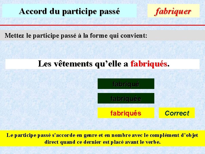 Accord du participe passé fabriquer Mettez le participe passé à la forme qui convient: