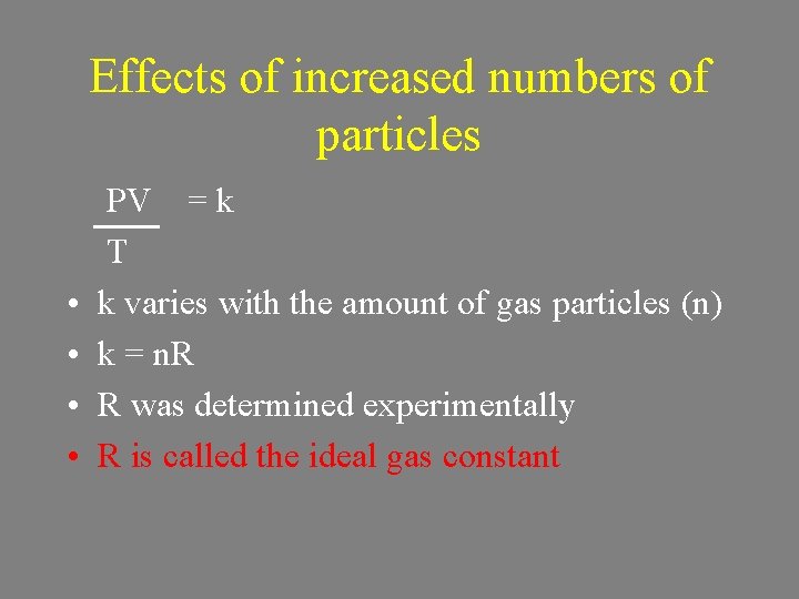 Effects of increased numbers of particles • • PV = k T k varies