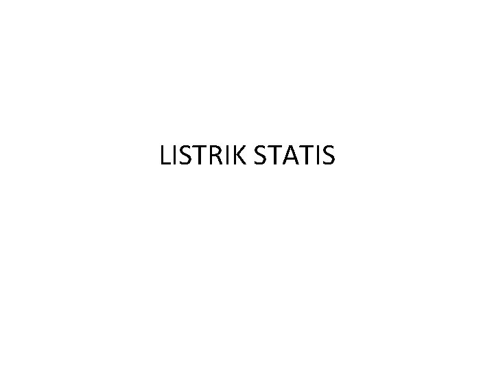 LISTRIK STATIS 