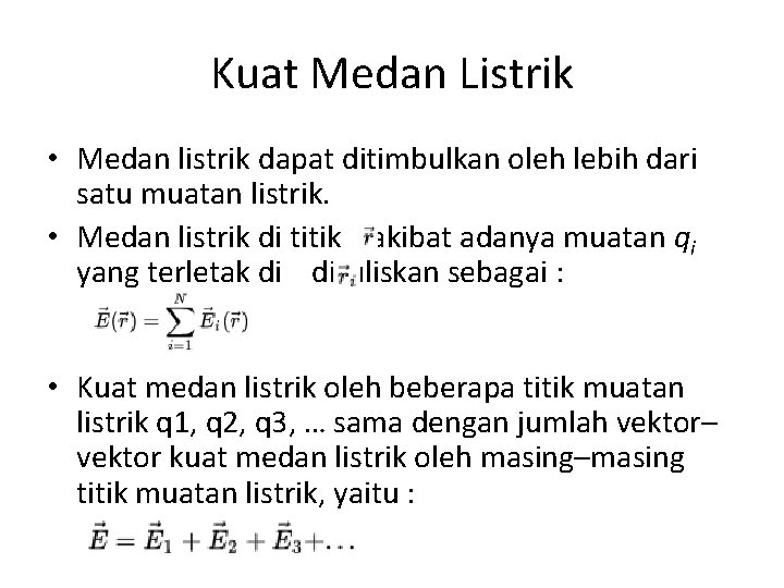Kuat Medan Listrik • Medan listrik dapat ditimbulkan oleh lebih dari satu muatan listrik.