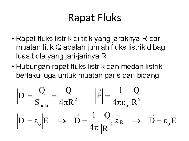 Rapat Fluks • Rapat fluks listrik di titik yang jaraknya R dari muatan titik