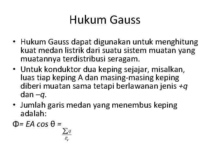 Hukum Gauss • Hukum Gauss dapat digunakan untuk menghitung kuat medan listrik dari suatu