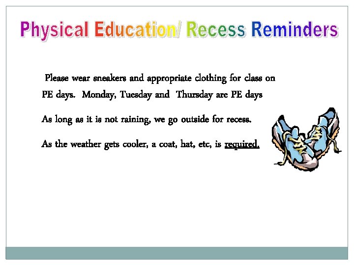 Please wear sneakers and appropriate clothing for class on PE days. Monday, Tuesday and