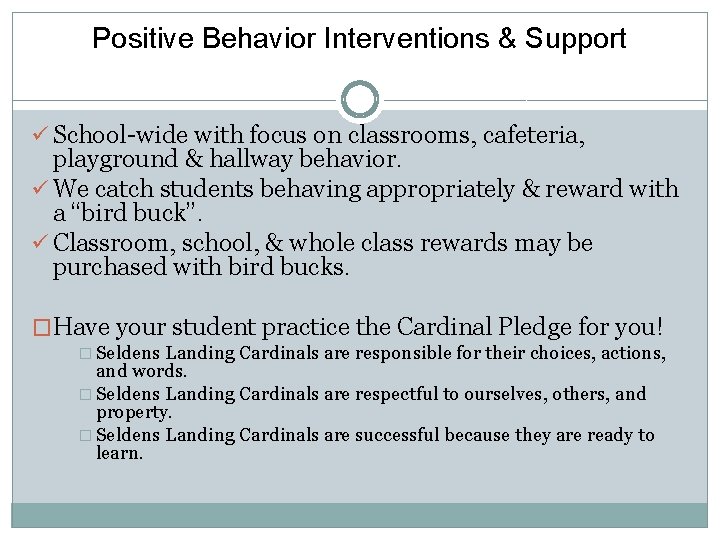 Positive Behavior Interventions & Support ü School-wide with focus on classrooms, cafeteria, playground &