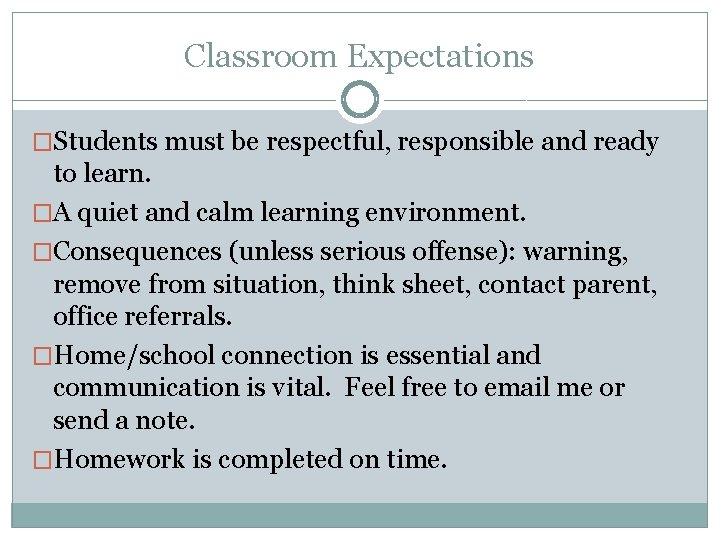 Classroom Expectations �Students must be respectful, responsible and ready to learn. �A quiet and