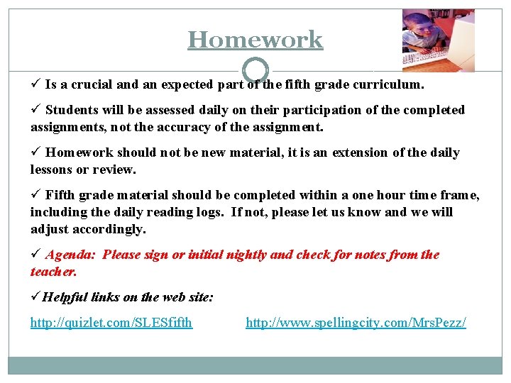 Homework ü Is a crucial and an expected part of the fifth grade curriculum.