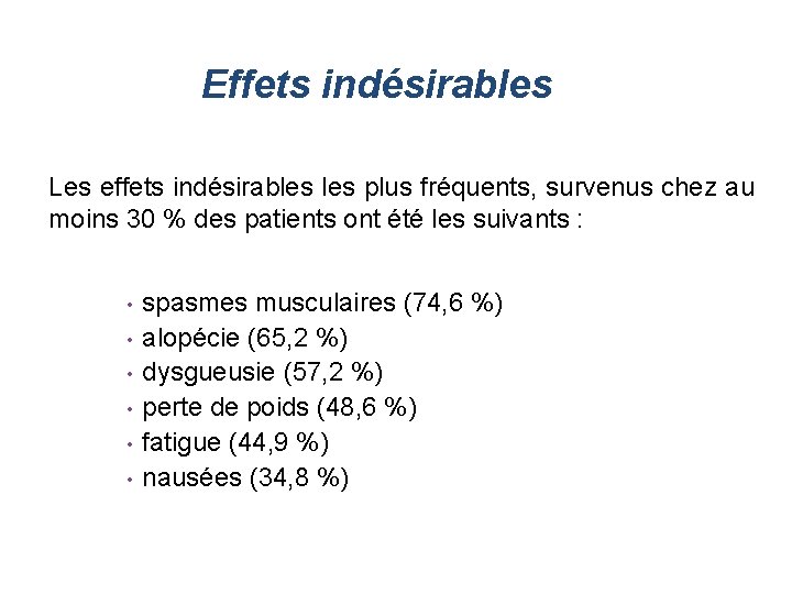 Effets indésirables Les effets indésirables plus fréquents, survenus chez au moins 30 % des