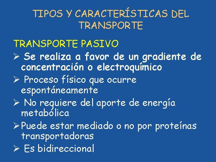 TIPOS Y CARACTERÍSTICAS DEL TRANSPORTE PASIVO Ø Se realiza a favor de un gradiente