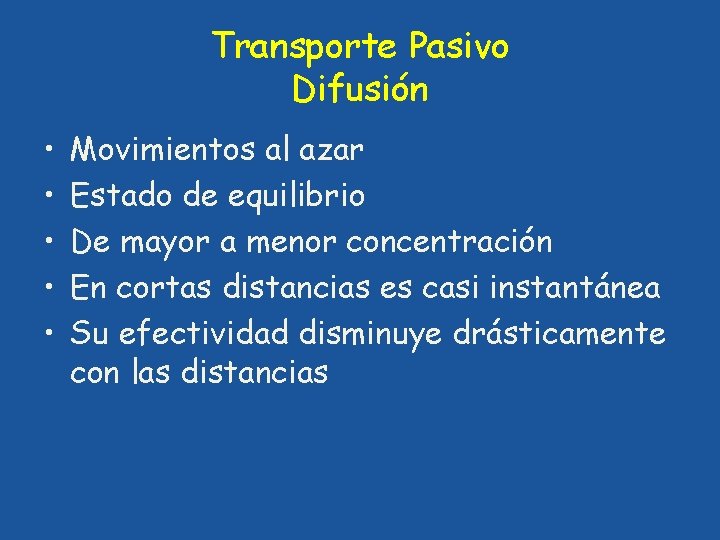 Transporte Pasivo Difusión • • • Movimientos al azar Estado de equilibrio De mayor