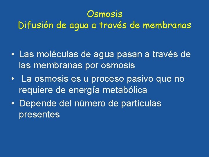Osmosis Difusión de agua a través de membranas • Las moléculas de agua pasan