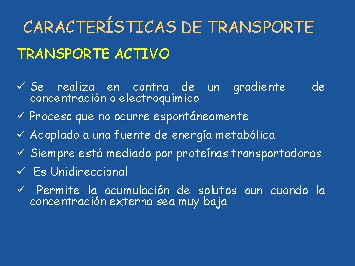 CARACTERÍSTICAS DE TRANSPORTE ACTIVO ü Se realiza en contra de un concentración o electroquímico