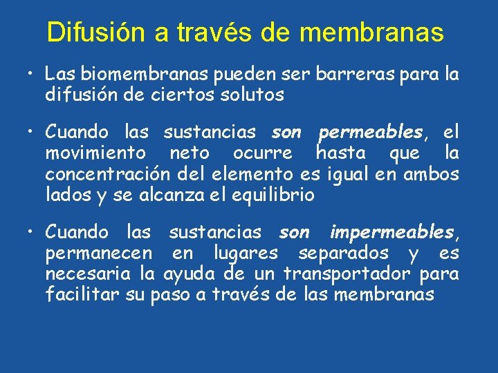 Difusión a través de membranas • Las biomembranas pueden ser barreras para la difusión