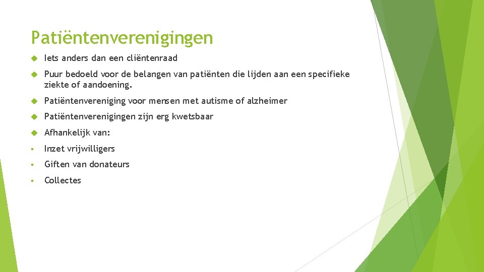 Patiëntenverenigingen Iets anders dan een cliëntenraad Puur bedoeld voor de belangen van patiënten die