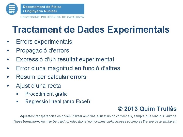 Tractament de Dades Experimentals • • • Errors experimentals Propagació d'errors Expressió d'un resultat