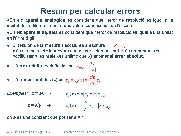 Resum per calcular errors ●En els aparells analògics es considera que l'error de resolució