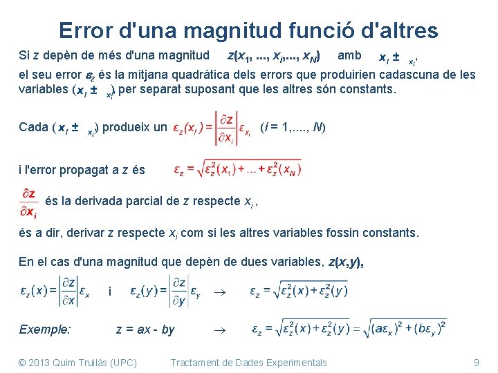 Error d'una magnitud funció d'altres Si z depèn de més d'una magnitud z(x 1,