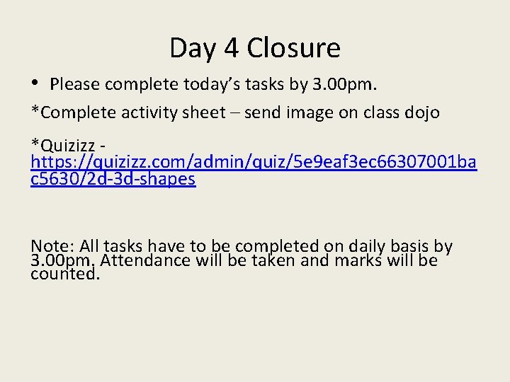 Day 4 Closure • Please complete today’s tasks by 3. 00 pm. *Complete activity