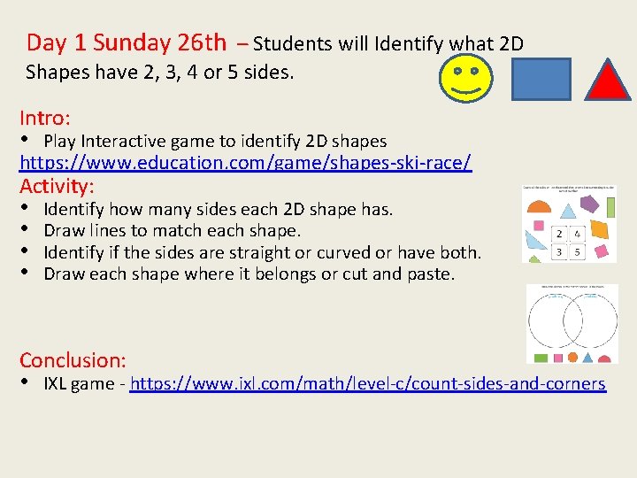 Day 1 Sunday 26 th – Students will Identify what 2 D Shapes have