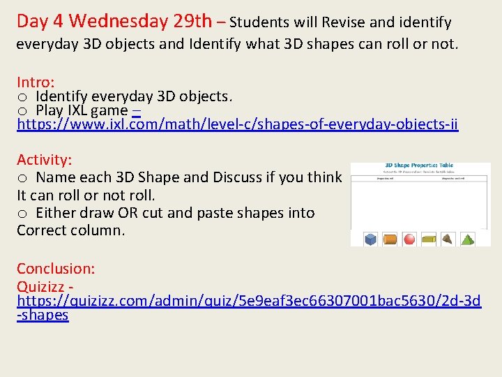 Day 4 Wednesday 29 th – Students will Revise and identify everyday 3 D