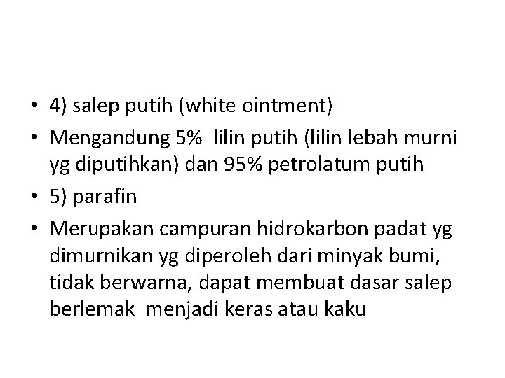  • 4) salep putih (white ointment) • Mengandung 5% lilin putih (lilin lebah