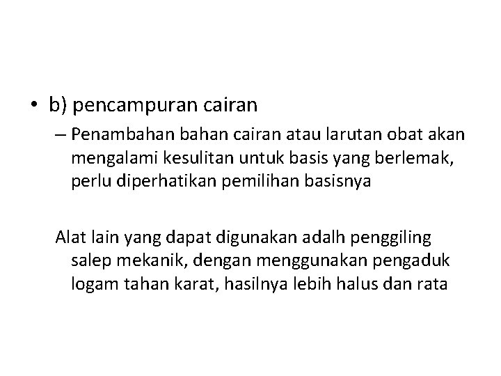  • b) pencampuran cairan – Penambahan cairan atau larutan obat akan mengalami kesulitan