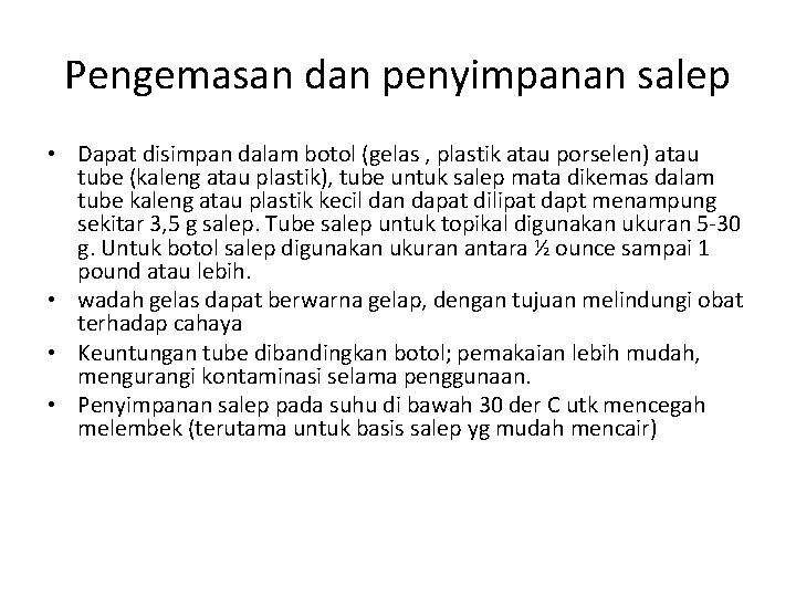 Pengemasan dan penyimpanan salep • Dapat disimpan dalam botol (gelas , plastik atau porselen)